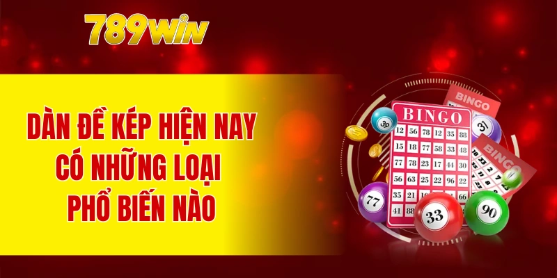 Dàn đề kép hiện nay có những loại phổ biến nào