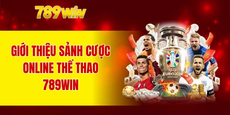Giới thiệu sảnh cược online thể thao 789WIN