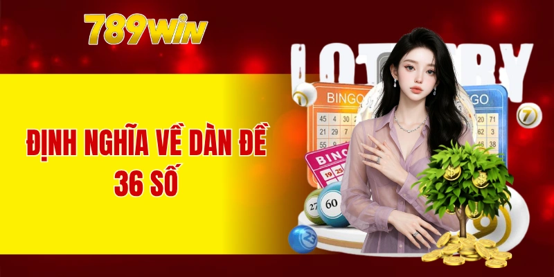 Tổng quan về dàn đề 36 số