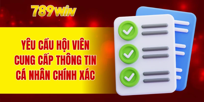 Yêu cầu hội viên cung cấp thông tin cá nhân chính xác